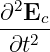 ∂2E
---2c
 ∂t