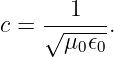     ---1--
c = √ μ0𝜖0.
