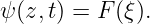 ψ (z,t) = F(ξ).
