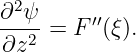  2
∂-ψ- = F ′′(ξ).
∂z2
