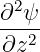  2
∂-ψ-
∂z2