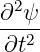  2
∂-ψ-
 ∂t2
