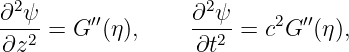  2                  2
∂-ψ- = G ′′(η),    ∂--ψ = c2G ′′(η),
∂z2                ∂t2

