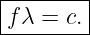 |--------|
-fλ-=--c.|
