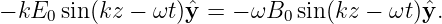 − kE  sin(kz − ωt)ˆy =  − ωB  sin (kz − ωt)ˆy.
     0                      0
