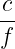 c-
f