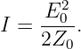      E20-
I =  2Z0.
