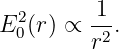   2      1
E0 (r) ∝  -2.
         r
