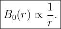 |-----------|
|        1- |
B0 (r) ∝ r. |
------------
