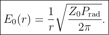 |----------∘---------|
|        1   Z0Prad  |
|E0(r) = --  -------.|
---------r-----2π----

