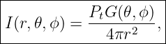 |----------------------|
|I(r,𝜃,ϕ) = PtG-(𝜃,ϕ-),|
---------------4πr2----|
