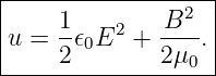 |------------------|
|    1    2    B2  |
|u = --𝜖0E   + ----.|
-----2--------2μ0--
