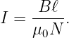 I = -B-ℓ-.
    μ0N
