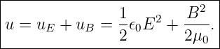 |-----------------------------|
|               1    2   B2   |
u =  uE + uB =  -𝜖0E  +  ---. |
----------------2--------2μ0--
