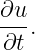 ∂u-.
∂t
