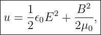|------------------|
|    1-   2   -B2- |
|u = 2 𝜖0E   + 2μ  ,|
-----------------0-
