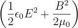 (             )
  1-  2   -B2-
  2𝜖0E  + 2μ
             0