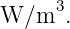      3
W/m   .
