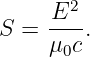      E2--
S =  μ0c.
