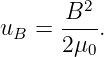      B2
uB = ----.
     2 μ0
