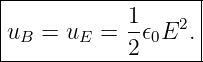 |------------------|
|           1      |
|uB = uE  = -𝜖0E2. |
------------2-------
