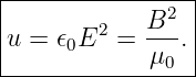 |----------------|
|        2   B2  |
|u = 𝜖0E  =  μ--.|
--------------0--
