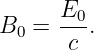 B0 =  E0-.
       c
