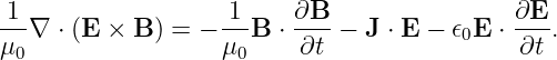 1                  1     ∂B                 ∂E
--∇  ⋅ (E × B ) = −--B  ⋅----− J ⋅ E − 𝜖0E  ⋅---.
μ0                 μ0    ∂t                 ∂t
