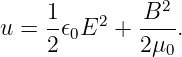     1         B2
u = --𝜖0E2  + ----.
    2        2μ0
