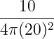 10
------2-
4π(20)