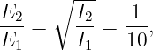 E     ∘ -I-    1
--2 =    -2=  --,
E1       I1   10
