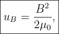 |----------|
|      B2  |
|uB = ----,|
------2-μ0--
