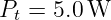 Pt = 5.0 W
