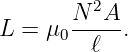        N-2A-
L  = μ0  ℓ  .
