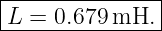 |--------------|
-L-=-0.679-mH.--
