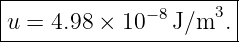 |----------------------|
|u = 4.98 × 10−8 J/m3. |
-----------------------
