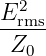 2
Erms-
Z0