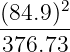 (84.9)2
-------
376.73
