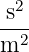 2
-s-
m2