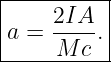 |----------|
|    2IA   |
|a = -M-c .|
-----------
