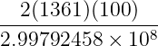 --2(1361)(100-)--
2.99792458 × 108
