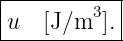 |----------|
u   [J/m3 ].|
------------

