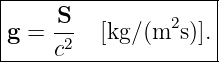 |--------------------|
|g = -S   [kg/ (m2s)].|
-----c2--------------|
