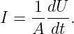      1 dU
I =  -----.
     A dt
