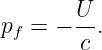        U
pf = − --.
       c
