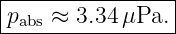 |----------------|
|pabs ≈ 3.34 μPa.|
-----------------
