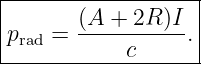 |------------------|
|      (A--+-2R-)I |
|prad =      c     .|
--------------------
