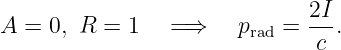 A  = 0, R =  1   =⇒    p   =  2I.
                        rad    c
