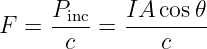 F =  Pinc-=  IA-cos𝜃-
      c        c

