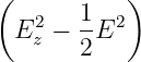 (          )
   2   1- 2
 E z − 2E